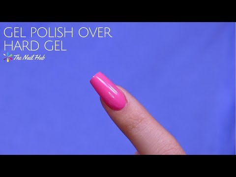 How To Apply Gel Polish Over Hard Gel