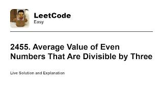 YouTube video '2455. Average Value of Even Numbers That Are Divisible by Three (Leetcode Easy)'