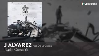 J Alvarez Nadie Como Yo featt  De La Ghetto De Camino Pa La cima Reloaded Audio