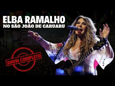 SÃO JOÃO DE CARUARU 2024: Show de ELBA RAMALHO ao vivo completo