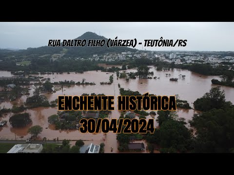 ENCHENTE HISTÓRICA 30/04/2024 - Rua Daltro Filho (Várzea) - Teutônia/RS