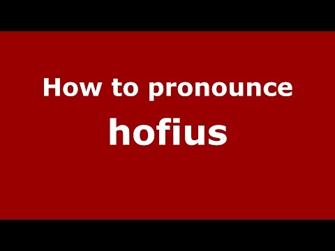 How to pronounce hofius (American English/US)  - PronounceNames.com