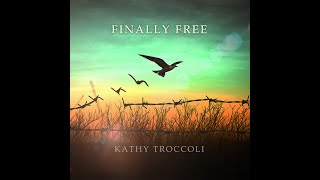 Finally Free (Official Music Video) - Kathy Troccoli