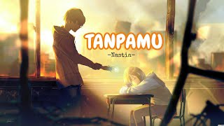 Download lagu NIGHTCORE - Tanpamu (NASTIA)-(Lirik) mp3