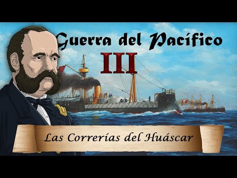 La Guerra del Pacífico - Ep. 3: Las Correrías del Huáscar