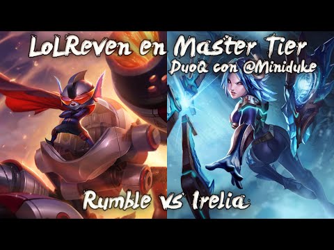 Master 150p - Rumble vs Irelia con Miniduke!