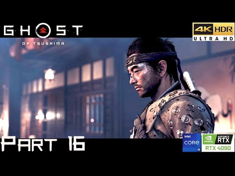 Ghost of Tsushima - PC Playthrough Part 16- 4k 60 FPS HDR -  RTX 4090 -  i9 14900K - Hard mode