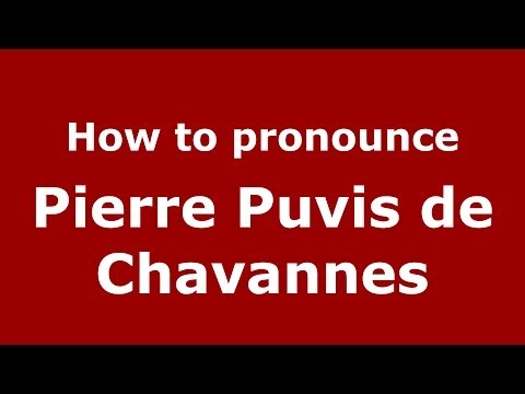 How to pronounce Pierre Puvis de Chavannes (French/France) - PronounceNames.com
