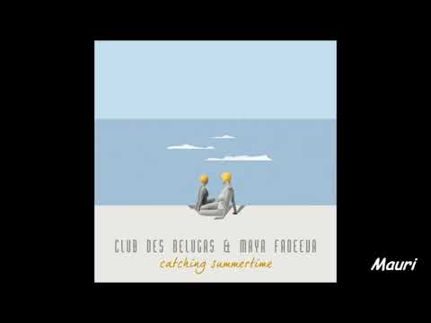 CLUB DES BELUGAS (feat. MAYA FADEEVA) - Catching Summertime