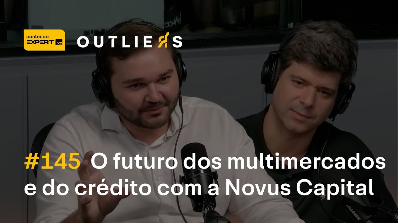 o futuro dos MULTIMERCADOS e do CRÉDITO com a NOVUS CAPITAL | Outliers 145