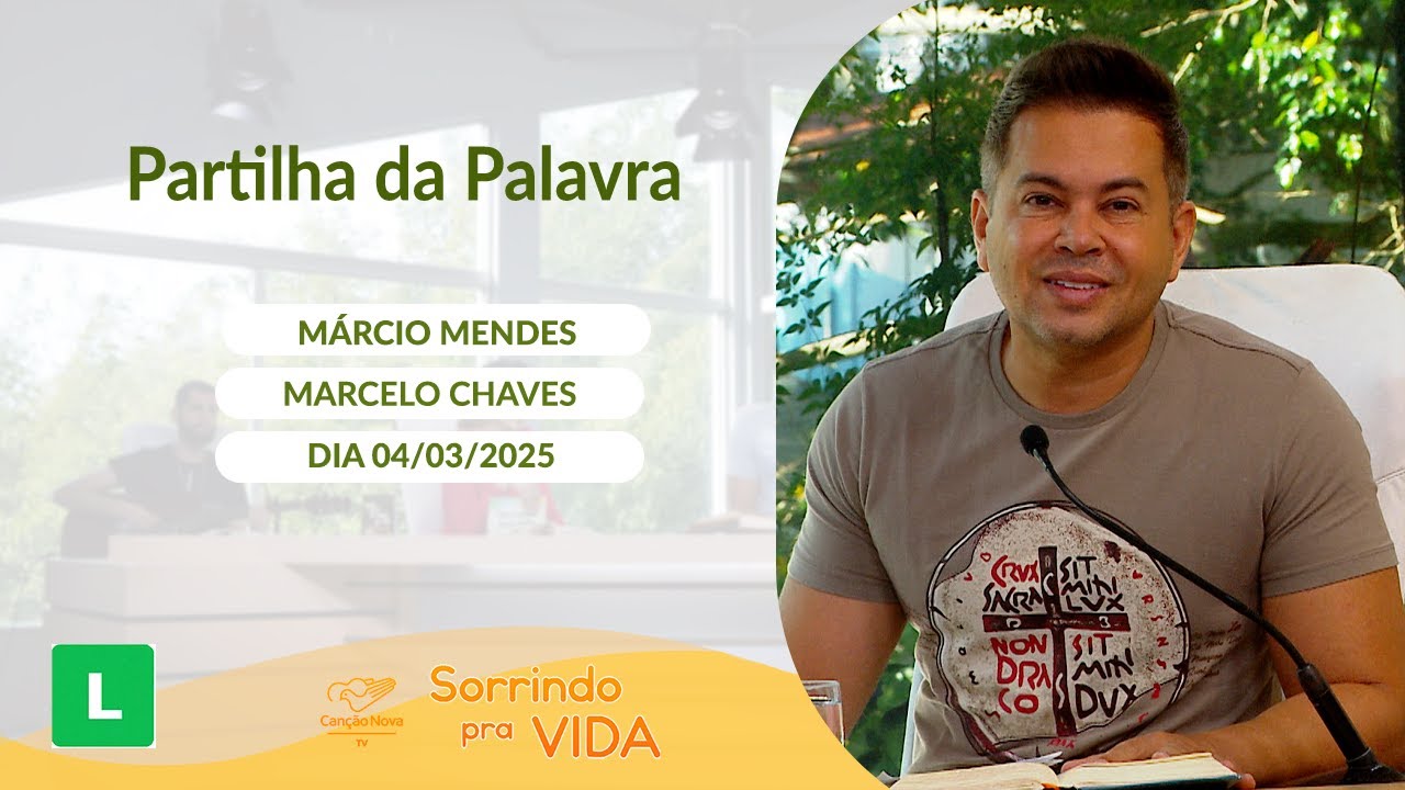 Sorrindo pra Vida - 04/03/2025 -  Partilha da Palavra com Márcio Mendes