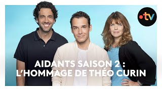 Aidants saison 2 : l'hommage de Théo Curin aux aidants