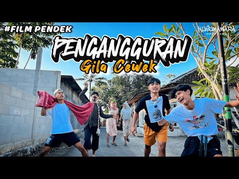 PENGANGGURAN GILA CEWEK !! [FILM PENDEK] - KUSUMAWARA OFFICIAL.