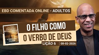Lição 6 - O Filho como o Verbo de Deus - 1 Trimestre 2026