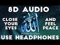 8D Audio Best Spiritual Energy Ever Feel The POWER Of Zikr ALLAH ALLAH Mind Power Therapy