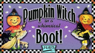 Whimsical Pumpkin Witch in a Boot! Clay Tutorial / It's Always Halloween Collab