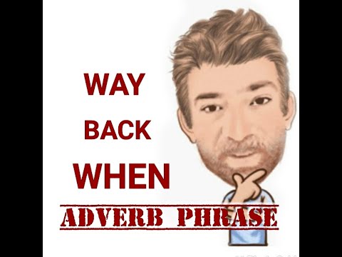 English Tutor Nick P Adverb Phrase (75) Way Back When