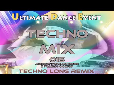 Techno Remix ♫ TECHNO MIX 015 -  Long Remixes