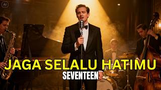 Download lagu Jaga Selalu Hatimu - SEVENTEEN | Jazz Cover by The Langis - AI COVER mp3