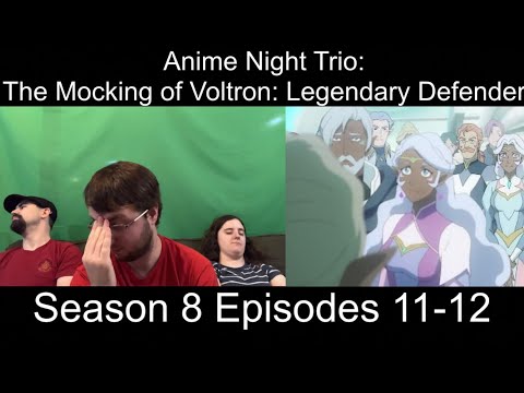 NEARING THE END… | Anime Night Trio | The Mocking of Voltron: Legendary Defender S8 Episodes 11-12