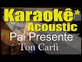 Ton Carfi, Aline Barros - Pai Presente (Karaokê Acústico) playback Ton Carfi, Aline Barros - Pai Presente (Karaokê Acústico) playback