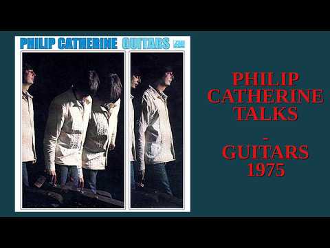 PHILIP CATHERINE TALKS : GUITARS - 1975