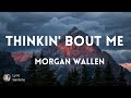 Morgan Wallen - Thinkin' Bout Me (Lyrics)