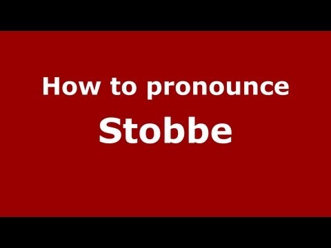 How to Pronounce Stobbe - PronounceNames.com