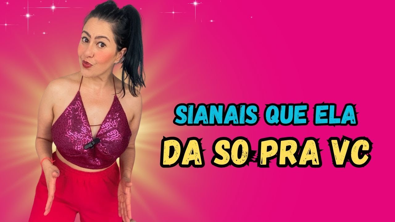 SINAIS QUE ELA D4 SO PARA VOCÊ