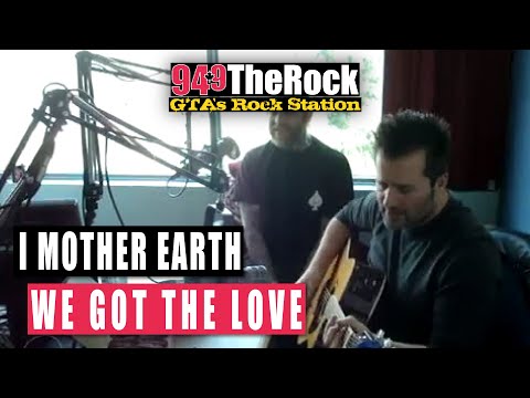 I Mother Earth -We Got The Love  (Live at The Rock Studios)