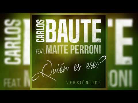 Carlos Baute - ¿Quién es ese? feat. Maite Perroni (Versión Pop) (Audio Oficial)