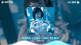 Nắng Lung Linh (Tuấn Smile Remix) - Nguyễn Thương | Chỉ Vì Hôm Đấy Nắng Lung Linh Remix Tiktok