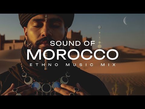 SOUND OF MOROCCO | Berber Ethnic Deep House & Cinematic Chill