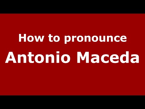 How to pronounce Antonio Maceda (Spain/Spanish) - PronounceNames.com