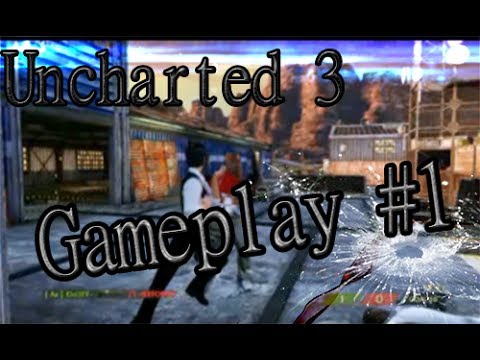 Uncharted 3: Gameplay #1 [ Kioji99- ]