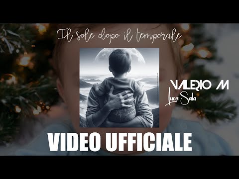 VALERIO M & Luca Sala - Il Sole Dopo Il Temporale (4K Official Video)