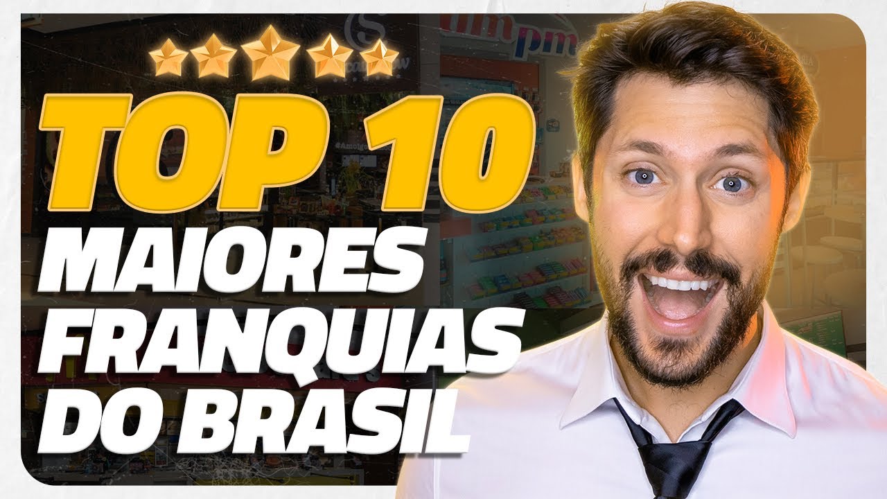 TOP 10 MAIORES FRANQUIAS DO BRASIL 2024 (FRANQUIAS COM MAIS DE MIL UNIDADES)