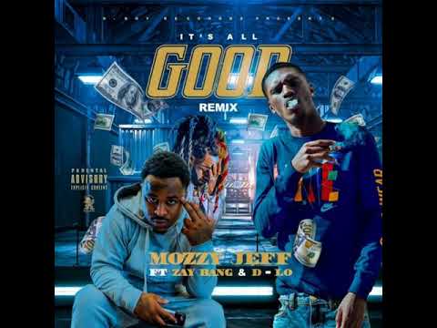 Mozzy Jeff feat. ZayBang & D-Lo - All Good (Remix) (Official Audio)