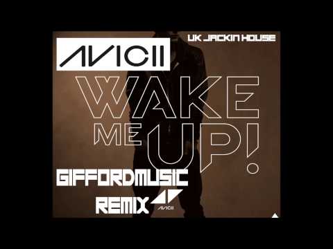 Avicii - Wake Me Up - UK JACKIN HOUSE REMIX (GiffordMusic)