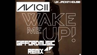 Avicii - Wake Me Up - UK JACKIN HOUSE REMIX (GiffordMusic)