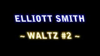 [HQ] Elliott Smith - Waltz #2 LYRICS