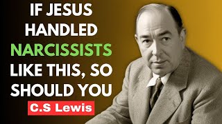If JESUS HANDLED NARCISSISTS Like This | SO SHOULD YOU | C.S. Lewis Discover