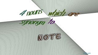 note - 4 nouns which are synonym to note (sentence examples)