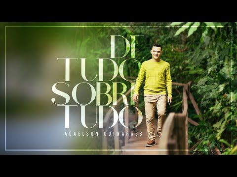 Adaelson Guimarães - De Tudo Sobre Tudo (VídeoClipe)