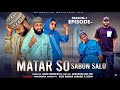 MATAR SO SABON SALO SEASON 1 EPISODE 3