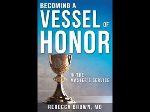 Becoming a Vessel Of Honor - Part 1 // Rebecca Brown // Audio Book