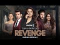 Top 10 Best Indian Revenge Serials Jennifer Winget Arjun Bijlani Nia Sharma Tejasswi Prakash