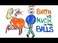 Childbirth vs Getting Kicked in the Balls 