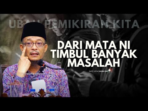 DATO USTAZ KAZIM ELIAS - BANYAK JADI JAHAT SEBAB MATA. TAUBATLAH!