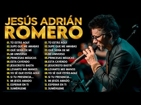 Jesús Adrian Romero Sus Mejores Exitos - Lo Mejor De Jesus Adrian Romero Musica Cristiana 2025